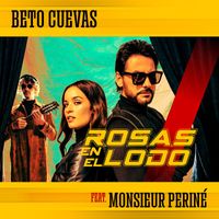 Beto Cuevas - Rosas En El Lodo (feat. Monsieur Periné)