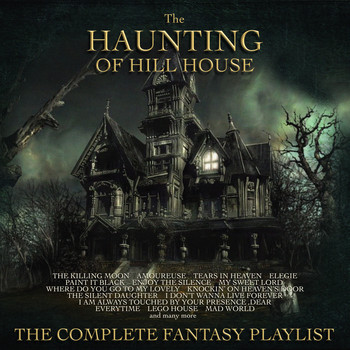 Various Artists - The Haunting of Hill House - The Complete Fantasy Playlist