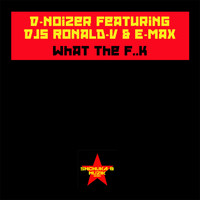 D-Noizer - What the F..k