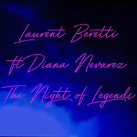 Laurent Beretti - The Night of Legends (feat. Diana Nevarez)