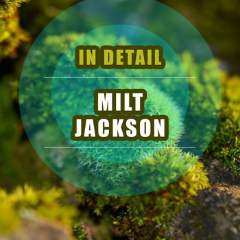 Milt Jackson - In Detail