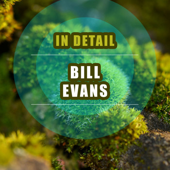 Bill Evans - In Detail