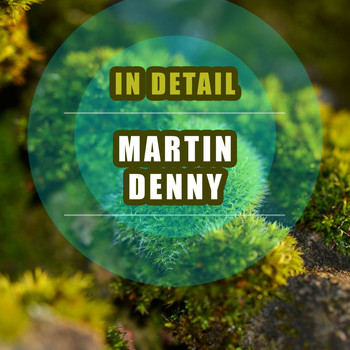 Martin Denny - In Detail