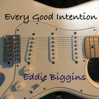 Eddie Biggins - Every Good Intention (Explicit)