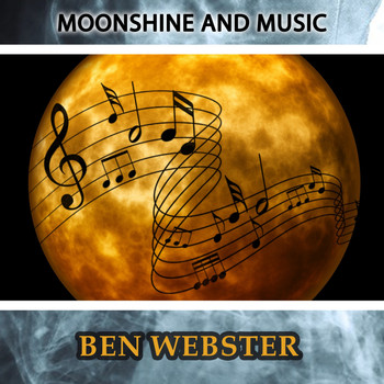 Ben Webster Quintet, Ben Webster & His Orchestra, Ben Webster Quartet, Ben Webster & Ralph Burns' Orchestra - Moonshine And Music