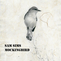 Sam Sims - Mockingbird