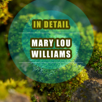 Mary Lou Williams - In Detail