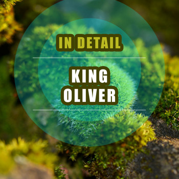 King Oliver - In Detail
