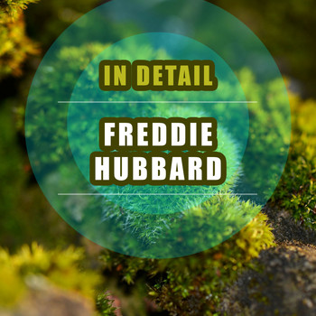 Freddie Hubbard - In Detail