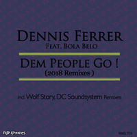 Dennis Ferrer feat. Bola Belo - Dem People Go (2018 Remixes)