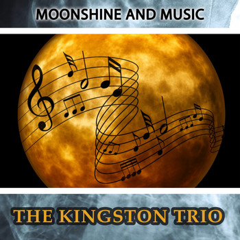 The Kingston Trio - Moonshine And Music
