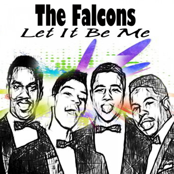 The Falcons - Let It Be Me