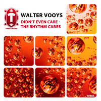 Walter Vooys - Didn't Even Care - The Rhythm Cares
