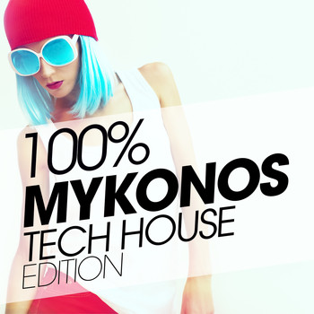 Various Artists - 100% Mykonos Tech House Tunes Edition