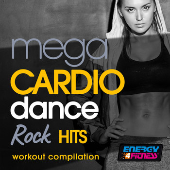 Various Artists - Mega Cardio Dance Rock Hits Workout Compilation