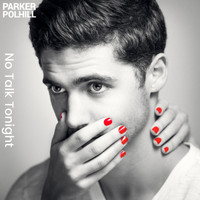 Parker Polhill - No Talk Tonight