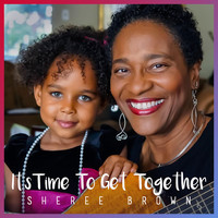 Sheree Brown - It's Time to Get Together