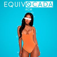 ACM - Equivocada (Explicit)