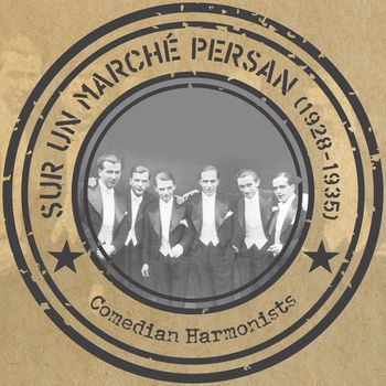 Comedian Harmonists - Sur un marché Persan (1928 - 1935)