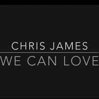 Chris James - We Can Love
