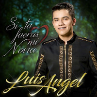 Luis Angel - Si Tu Fueras Mi Novia