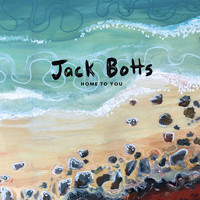 Jack Botts - Home to You