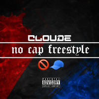 Cloude - No Cap Freestyle (Explicit)
