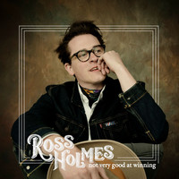Ross Holmes - Not Very Good at Winning