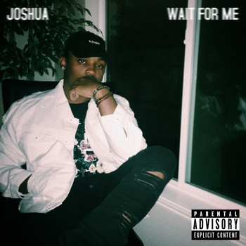Joshua - Wait for Me (Explicit)