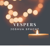 Joshua Spacht - Vespers