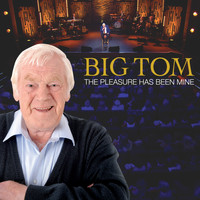 Big Tom - The Pleasure Has Been Mine