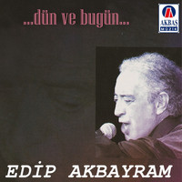 Edip Akbayram - Dün ve bugün