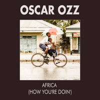 Oscar OZZ - Africa (How You're Doin')