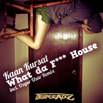 Kaan Kursat - What Da F*** House