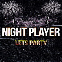 Night Player - Lets Party