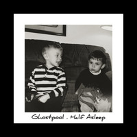 Ghostpool - Half Asleep