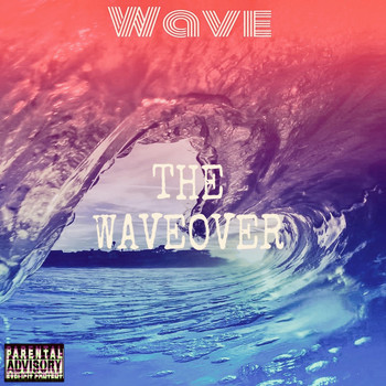 Wave - The Waveover (Explicit)