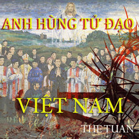 The Tuan - Anh Hung Tu Dao Viet Nam