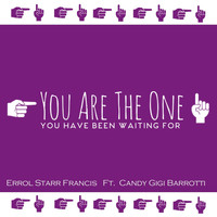 Errol Starr Francis - You Are the One (You Have Been Waiting For) [feat. Candy Gigi Barrotti]