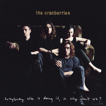 The Cranberries - Everybody Else Is Doing It, So Why Can't We? (Super Deluxe)