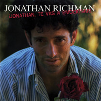 Jonathan Richman - ¡Jonathan, Te Vas A Emocionar!