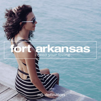 Fort Arkansas - I Need Your Loving