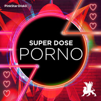Super Dose - Porno