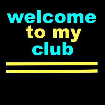 Various Artists - Welcome to My Club