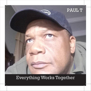 Paul T - Everything Works Together