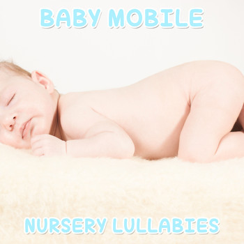 Lullaby Babies, Baby Sleep, Nursery Rhymes Music - #15 Baby Mobile Nursery Lullabies