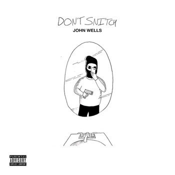 John Wells - Don't Snitch (Explicit)