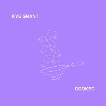 Kye Grant - Cooked (Explicit)