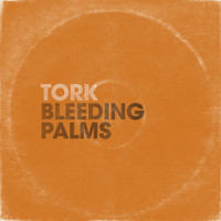 Tork - Bleeding Palms