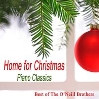 The O'Neill Brothers - Home for Christmas Piano Classics: Best of The O'Neill Brothers